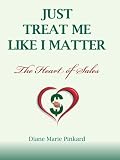 Just Treat Me Like I Matter: The Heart of Sales