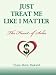 Just Treat Me Like I Matter: The Heart of Sales
