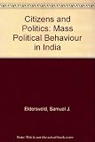 Citizens and politics : mass political behavior in India