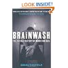 Brainwash: The Secret History of Mind Control