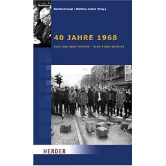 40 Jahre 1968: Alte und neue Mythen - Eine Streitschrift