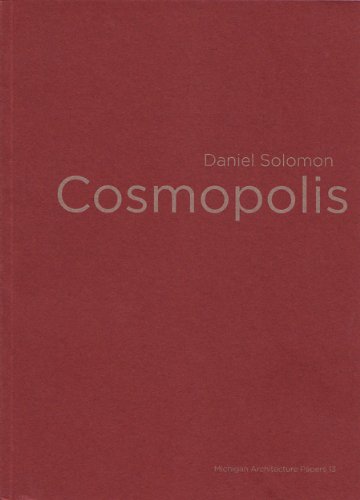 Cosmopolis: by Daniel Solomon (Michigan Architecture Papers)