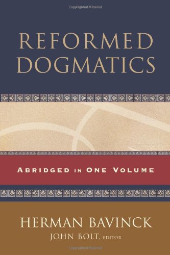 Reformed Dogmatics: Abridged in One Volume, by Herman Bavinck