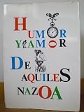 Humor y Amor De Aquiles Nazoa