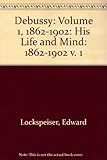 Debussy : his life and mind