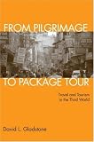 From Pilgrimage to Package Tour: Travel and Tourism in the Third World