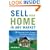 Sell Your Home in Any Market: 50 Surprisingly Simple Strategies for Getting Top Dollar Fast