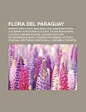 Flora del Paraguay: Manihot Esculenta, Bixa Orellana, Anadenanthera Colubrina, Acrocomia Aculeata, Stevia Rebaudiana, Calophyllum Brasilie Flora del Paraguay: Manihot Esculenta, Bixa Orellana, Anadenanthera Colubrina, Acrocomia Aculeata, Stevia Rebaudiana, Calophyllum Brasilie