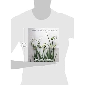 Vegetable Literacy: Cooking and Gardening with Twelve Families from the Edible Plant Kingdom, with over 300 Deliciously Simple Recipes