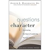 questions of character illuminating the heart of leadership through literature
