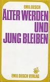 Produkt-Bild: &Auml;lter werden und jung bleiben.