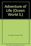 The ocean world of Jacques Cousteau. The adventure of life