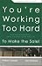 You're Working Too Hard to Make the Sale!: More Than 100 Insider Tools to Sell Faster and Easier-Revised Second Edition
