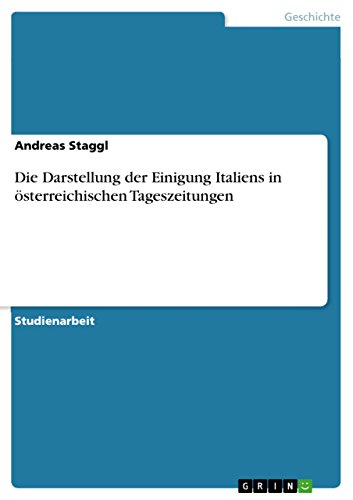 Die Darstellung der Einigung Italiens in österreichischen Tageszeitungen (German Edition)