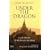 Under the Dragon: A Journey Through Burma