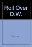 Roll over D.W.