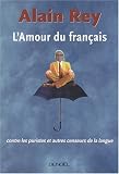 L Amour du français : Contre les puristes et autres censeurs de la langue