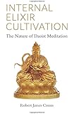 Internal Elixir Meditation: The Nature of Daoist Meditation