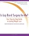 Is Lap Band Surgery for Me?: Your Step-by-Step Guide to Lasting Weight Loss