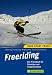  : Freeriding: Ein Praxisbuch f&uuml;r Einsteiger und Fortgeschrittene (Berg Sport Praxis)