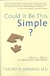 Could It Be This Simple?: A Biblical Model for Healing the Mind [Paperback]