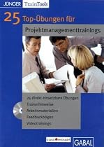 25 Top-&Uuml;bungen f&uuml;r Projektmanagement-Trainings