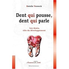 Dent qui pousse, dent qui parle. De l'enfant � l'adulte, les dents r�v�lent les bases de la personnalit�