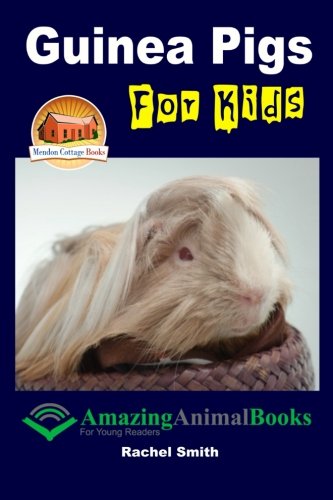 Guinea Pigs For Kids, by Rachel Smith, John Davidson