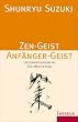 Zen-Geist, Anf�nger-Geist: Unterweisungen in Zen-Meditation