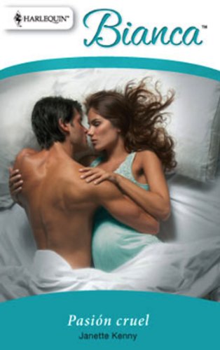 Pasión cruel (Bianca) (Spanish Edition)