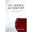 Mormon Scientist: The Life and Faith of Henry Eyring