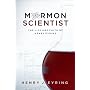 Mormon Scientist: The Life and Faith of Henry Eyring
