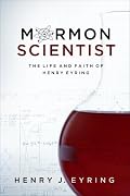 Mormon Scientist: The Life and Faith of Henry Eyring