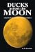 Ducks across the Moon: Life on Eighty Acres in the Flint Hills