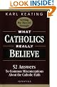 What Catholics Really Believe--Setting the Record Straight: 52 Answers to Common Misconceptions about the Catholic Faith