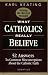 Books : What Catholics Really Believe--Setting the Record Straight: 52 Answers to Common Misconceptions about the Catholic Faith