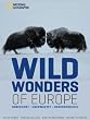 Wild Wonders of Europe: UNBEKANNT, UNERWARTET, UNVERGESSLICH