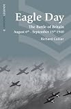 Eagle Day : the Battle of Britain, August 6-September 15, 1940
