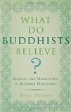 What Do Buddhists Believe?: Meaning and Mindfulness in Buddhist Philosophy