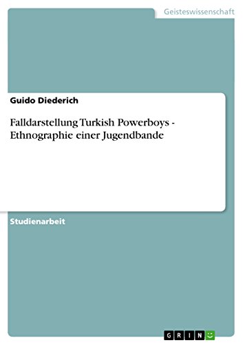 Falldarstellung Turkish Powerboys - Ethnographie einer Jugendbande (German Edition)