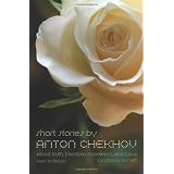 Short Stories by Anton Chekhov: About Truth, Freedom, Happiness, and Loveby Anton Chekhov