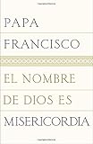 El nombre de Dios es misericordia (Spanish Edition)