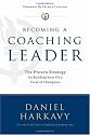 Becoming a Coaching Leader: The Proven Strategy for Building Your Own Team of Champions