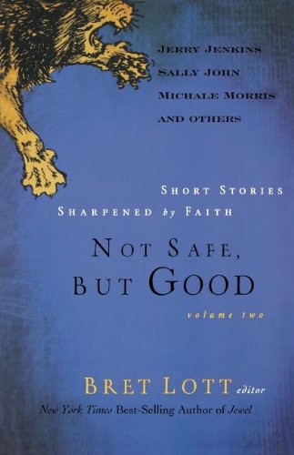 Not Safe, but Good (vol 2): Short Stories Sharpened by Faith