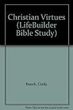 Christian virtues : 10 studies for individuals or groups, with notes for leaders