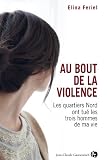 Achat livre Sciences humaines : Au bout de la violence : Les quartiers Nords ont tué les trois hommes de ma vie