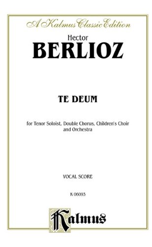 Te Deum: For Tenor Soloist, Double Chorus, Children's Choir and Orchestra : Vocal Score (Kalmus Edition)