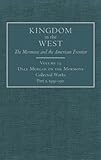 Dale Morgan on the Mormons: Collected Works, Part 1, 1939-1951 (Kingdom in the West: The Mormons and the American Frontier)