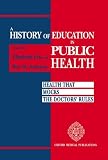 A History of education in public health : health that mocks the doctors'rules