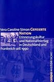 Produkt-Bild: Gefeierte Nation: Erinnerungskultur und  Nationalfeiertag in Deutschland und Frankreich seit 1990 (Campus Historische Studien)